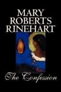 The Confession by Mary Roberts Rinehart, Fiction, Literary di Mary Roberts Rinehart edito da Wildside Press