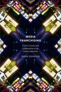 Media Franchising di Derek Johnson edito da New York University Press
