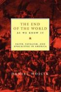The End of the World As We Know It di Daniel Wojcik edito da NYU Press