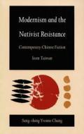 Modernism and the Nativist Resistance di Sung-Sheng Yvonne Chang edito da Duke University Press Books