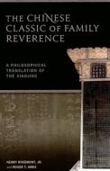 The Chinese Classic of Family Reverence: A Philosophical Translation of the Xiaojing di Henry Rosemont, Roger T. Ames edito da UNIV OF HAWAII PR