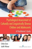 Psychological Assessment of Culturally and Linguistically Diverse Children and Adolescents: A Practitioner's Guide di Esther Geva, Judith Wiener edito da SPRINGER PUB