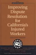 Improving Dispute Resolution for California's Injured Workers di Nicholas M. Pace, etc., et al edito da RAND