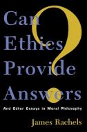 Can Ethics Provide Answers? di James Rachels edito da Rowman & Littlefield Publishers
