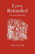 Love Rekindled di Jim Cotter edito da Canterbury Press