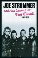 Joe Strummer And The Legend Of The Clash di Kris Needs edito da Plexus Publishing Ltd