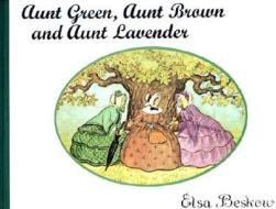 Aunt Green, Aunt Brown and Aunt Lavender di Elsa Beskow edito da Floris Books
