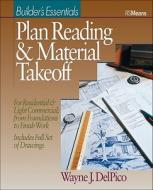 Plan Reading and Material Takeoff: Builder's Essentials di Wayne J. Del Pico edito da R S MEANS CO INC