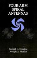 Four-Arm Spiral Antennas di Robert G. Corzine, Joseph A. Mosko edito da ARTECH HOUSE INC