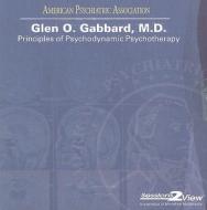 Principles Of Psychodynamic Psychotherapy di Glen O. Gabbard, Lucy J. Puryear edito da American Psychiatric Association Publishing