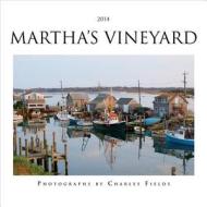 2014 Martha's Vineyard Calendar di Charles Fields edito da Fields Publishing
