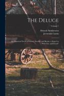 The Deluge: An Historical Novel of Poland, Sweden and Russia. a Sequel to With Fire and Sword; Volume 1 di Henryk Sienkiewicz, Jeremiah Curtin edito da LEGARE STREET PR