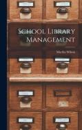 School Library Management di Martha Wilson edito da LEGARE STREET PR