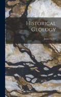 Historical Geology di James Geikie edito da LEGARE STREET PR