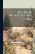 American Homoeopathic Review; Volume 4 di Anonymous edito da LEGARE STREET PR