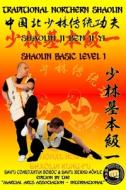 Shaolin Basic Level 1 di Hohle Bernd Hohle, Boboc Constantin Boboc edito da Independently Published
