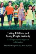 Taking Children And Young People Seriously di Mariane Hedegaard, Anne Edwards edito da Cambridge University Press