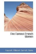 Five Famous French Women di Rupert Mr Fawcett edito da Bibliolife