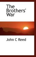 The Brothers' War di John C Reed edito da Bibliolife
