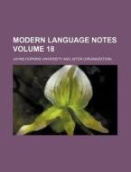 Modern Language Notes Volume 18 di Johns Hopkins University edito da Rarebooksclub.com