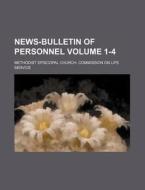 News-Bulletin of Personnel Volume 1-4 di Methodist Episcopal Service edito da Rarebooksclub.com