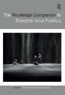 The Routledge Companion to Theatre and Politics edito da Taylor & Francis Ltd