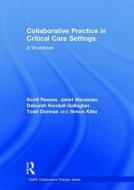 Collaborative Practice in Critical Care Settings di Scott (Kingston & St George's Reeves, Janet (University of Toronto Alexanian, Kendal edito da Taylor & Francis Ltd