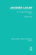 Jacques Lacan (Volume I) (RLE: Lacan) di Michael P. Clark edito da Routledge