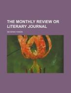 The Monthly Review Or Literary Journal di Severak Hands edito da Rarebooksclub.com