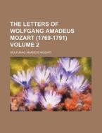 The Letters Of Wolfgang Amadeus Mozart di Wolfgang Amadeus Mozart edito da Rarebooksclub.com