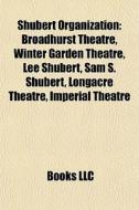 Shubert Organization: Broadhurst Theatre di Books Llc edito da Books LLC, Wiki Series