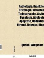 Pathologie di Quelle Wikipedia edito da Books LLC, Reference Series