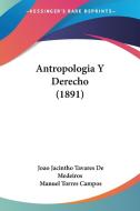 Antropologia y Derecho (1891) di Joao Jacintho Tavares De Medeiros edito da Kessinger Publishing