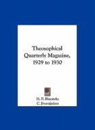 Theosophical Quarterly Magazine, 1929 to 1930 di Helene Petrovna Blavatsky, C. Jinarajadasa, H. P. Blavatsky edito da Kessinger Publishing