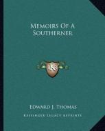 Memoirs of a Southerner di Edward J. Thomas edito da Kessinger Publishing