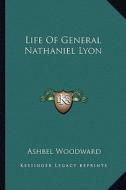 Life of General Nathaniel Lyon di Ashbel Woodward edito da Kessinger Publishing