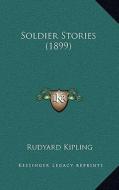 Soldier Stories (1899) di Rudyard Kipling edito da Kessinger Publishing