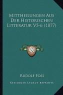 Mittheilungen Aus Der Historischen Litteratur V5-6 (1877) edito da Kessinger Publishing