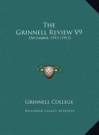 The Grinnell Review V9: December, 1913 (1913) di Grinnell College edito da Kessinger Publishing