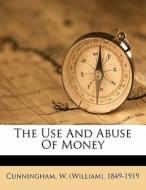 The Use And Abuse Of Money edito da Nabu Press