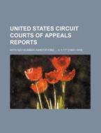 United States Circuit Courts of Appeals Reports; With Key-Number Annotations V. 1-171 [1891-1919]. di Books Group edito da Rarebooksclub.com