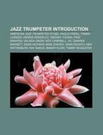 Jazz trumpeter Introduction di Source Wikipedia edito da Books LLC, Reference Series