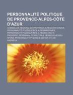 Personnalit Politique De Provence-alpes di Source Wikipedia edito da Books LLC, Wiki Series