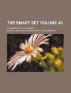 The Smart Set Volume 43; A Magazine of Cleverness di George Jean Nathan edito da Rarebooksclub.com