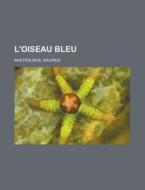 L'Oiseau Bleu di Maurice Maeterlinck edito da Rarebooksclub.com
