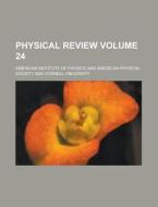 Physical Review Volume 24 di American Institute of Physics edito da Rarebooksclub.com
