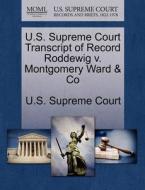 U.s. Supreme Court Transcript Of Record Roddewig V. Montgomery Ward & Co edito da Gale Ecco, U.s. Supreme Court Records