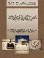 Haskins Bros & Co V. O'malley U.s. Supreme Court Transcript Of Record With Supporting Pleadings di Alfred C Munger, Additional Contributors edito da Gale Ecco, U.s. Supreme Court Records