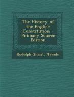 The History of the English Constitution di Rudolf Von Gneist, Nevada edito da Nabu Press