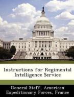 Instructions For Regimental Intelligence Service edito da Bibliogov